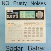 SADAR BAHAR / サダー・バハー / NO PRETTY NOISES