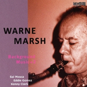 WARNE MARSH / ウォーン・マーシュ / バックグラウンド・ミュージック +2 / BACKGROUND MUSIC +2