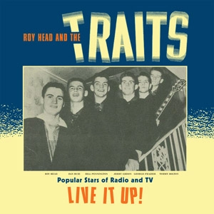 ROY HEAD AND THE TRAITS / LIVE IT UP! (LP)