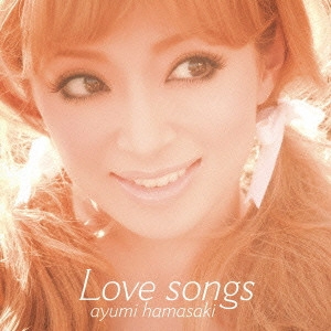 AYUMI HAMASAKI / 浜崎あゆみ / Love songs