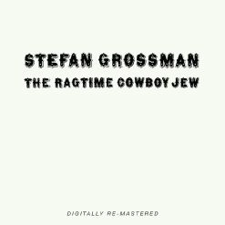 STEFAN GROSSMAN / ステファン・グロスマン / THE RAGTIME COWBOY JEW / RAGTIME COWBOY JEW