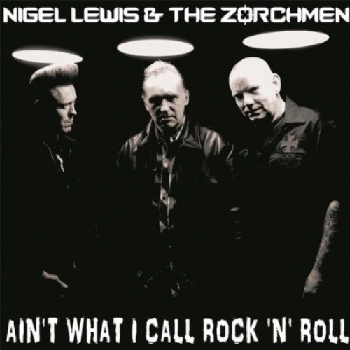 NIGEL LEWIS AND THE ZORCHMEN / ナイジェル・ルイス・アンド・ザ・ゾーチメン / AIN'T WHAT I CALL ROCK'N'ROLL (LP)