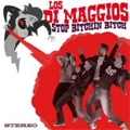 LOS DI MAGGIOS / STOP BITCHIN BITCH