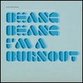 DUM DUM GIRLS / ダム・ダム・ガールズ / BHANG BHANG,I'M A BURNOUT