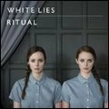 WHITE LIES / ホワイト・ライズ / リチュアル