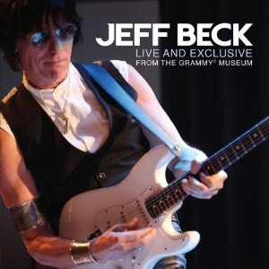 JEFF BECK / ジェフ・ベック / LIVE AND EXCLUSIVE FROM THE GRAMMY MUSEUM (CD)