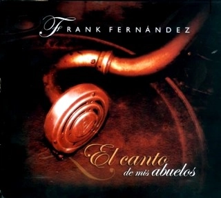 FRANK FERNANDEZ / EL CANTO DE MIS ABUELOS(W/DVD)