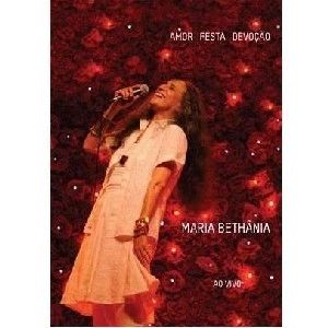 MARIA BETHANIA / マリア・ベターニア / AMOR, FESTA E DEVOCAO - AO VIVO - / AMOR FESTA E DEVOCAO(DVD)