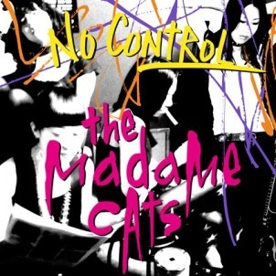 THE MADAME CATS / ザ・マダムキャッツ / ＮＯ　ＣＯＮＴＲＯＬ