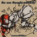 ONE THOUGHT MOMENT  / ワン・ソート・モーメント / LEAVES OF GLASS