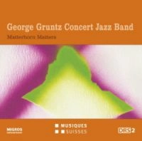 GEORGE GRUNTZ CONCERTJAZZBAND / MATTERHORN MATTERS