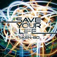 DJ KEN-BO / DJケンボー / ＳＡＶＥ　ＹＯＵＲ　ＬＩＦＥ