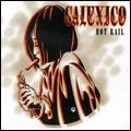 CALEXICO / キャレキシコ / HOT RAIL(2CD:DELUXE EDITION)