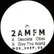 2 AM/FM / DESOLATE CITIES