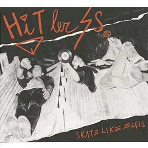 HITLER S.S. / ヒトラーエスエス / SKATE LIKE ELVIS