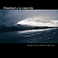QUIQUE SINESI, DANIEL MESSINA / PRIORIDAD A LA EMOCION