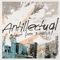 ANTILLECTUAL / START FROM SCRATCH!