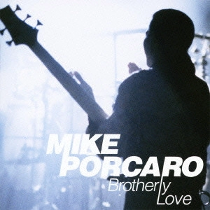 MIKE PORCARO / マイク・ポーカロ / ブラザリー・ラヴ / BROTHERLY LOVE