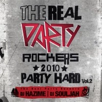 DJ HAZIME & DJ SOULJAH / DJハヂメ & DJソルジャー / REAL PARTY ROCKERS 2010 PARTY HARD VOL.2