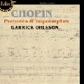 GARRICK OHLSSON / ギャリック・オールソン / CHOPIN:PRELUDES & IMPROMPTUS