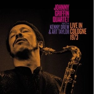JOHNNY GRIFFIN / ジョニー・グリフィン / LIVE IN COLOGNE 1973