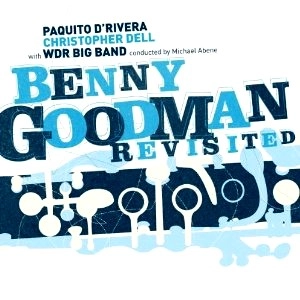 PAQUITO D'RIVERA / パキート・デ・リベラ / BENNY GOODMAN REVISITED