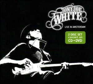 TONY JOE WHITE / トニー・ジョー・ホワイト / LIVE IN AMSTERDAM (CD+DVD)