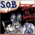 S.O.B / DON'T BE SWINDLE