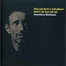 JONATHAN RICHMAN (MODERN LOVERS) / ジョナサン・リッチマン (モダン・ラヴァーズ) / YOU CAN HAE A CELL PHONE THAT'S OK BUT NOT