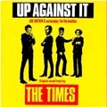 TIMES / タイムズ / UP AGAINST IT