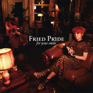 FRIED PRIDE / フライド・プライド / FOR YOUR SMILE