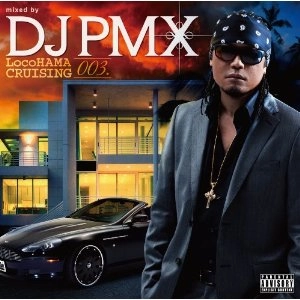 DJ PMX / ＬｏｃｏＨＡＭＡ　ＣＲＵＩＳＩＮＧ　003