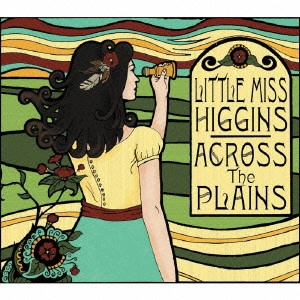 LITTLE MISS HIGGINS / リトル・ミス・ヒギンズ / アクロス・ザ・プレインズ / ACROSS THE PLAINS