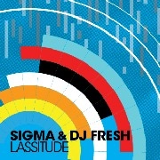DJ FRESH & SIGMA / LASSITUDE