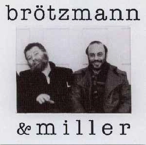 PETER BROTZMANN / ペーター・ブロッツマン / BROTZMANN & MILLER + PAINTINGS & OBJECTS