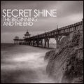 SECRET SHINE / シークレット・シャイン / ビギニング・アンド・ジ・エンド