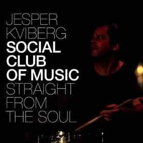 JESPER KVIBERG SOCIAL CLUB OF MUSIC / STRAIGHT FROM THE SOUL