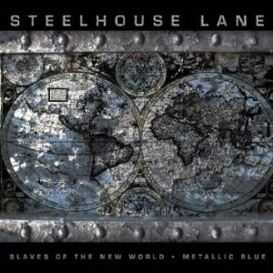STEELHOUSE LANE / スティールハウス・レイン / METALLIC BLUE/SLAVES OF THE NEW WORLD<DIGI>