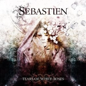 SEBASTIEN / TEARS OF WHITE ROSES