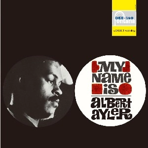 ALBERT AYLER / アルバート・アイラー / マイ･ネーム・イズ・アルバート・アイラ