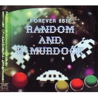 RANDOM & K-MURDOCK / ＦＯＲＥＶＥＲ　８ＢＩＴ