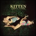KITTEN / SUNDAY SCHOOL