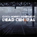 CHUCK NORRIS EXPERIMENT / チャック・ノリス・エクスペリメント / DEAD CENTRAL