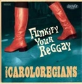 CAROLOREGIANS / FUNKIFY YOUR REGGAE