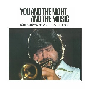 BOBBY SHEW / ボビー・シュー / ユー・アンド・ザ・ナイト・アンド・ザ・ミュージック / YOU AND THE NIGHT AND THE MUSIC