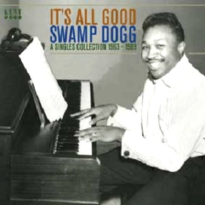SWAMP DOGG / スワンプ・ドッグ / IT'S ALL GOOD: A SINGLES COLLECTION 1963-1