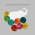 SWIM SWEET UNDER SHALLOW / ｅｌｅｐｈａｎｔｉｃ