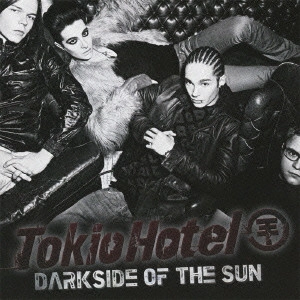 TOKIO HOTEL / トキオ・ホテル / ダークサイド・オブ・ザ・サン
