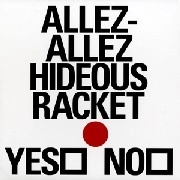 ALLEZ ALLEZ / アレ・アレ / HIDEOUS RACKET