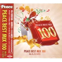 DJ CATCH / ＰＥＡＣＥ　ＢＥＳＴ　ＭＩＸ　１００